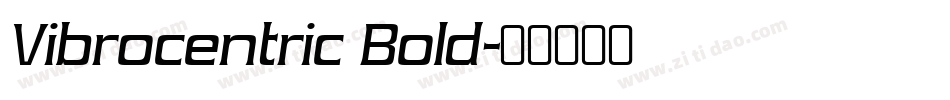 Vibrocentric Bold字体转换